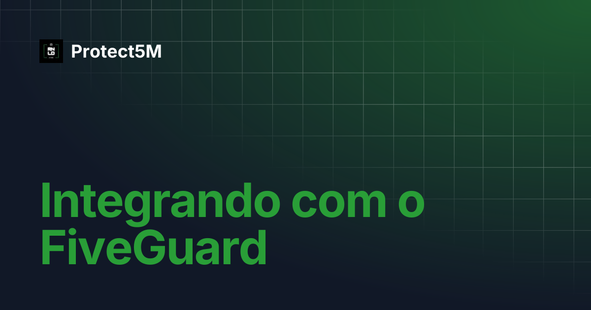 Integrando com o FiveGuard | Protect5M